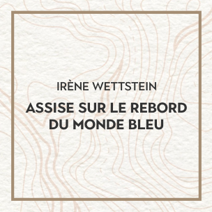Irène Wettstein, avocate, médiatrice et initiatrice de la "Marche Bleue" - Assise sur le bord du Monde Bleu